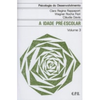 PSICOLOGIA DO DESENVOLVIMENTO - A IDADE PRÉ-ESCOLAR VOL. 3