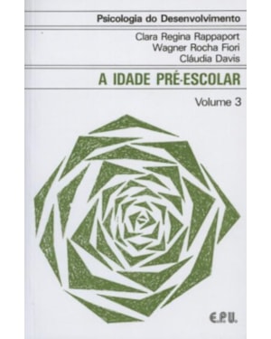 PSICOLOGIA DO DESENVOLVIMENTO - A IDADE PRÉ-ESCOLAR VOL. 3