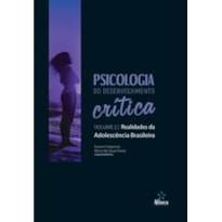 PSICOLOGIA DO DESENVOLVIMENTO CRÍTICA: REALIDADES DA ADOLESCÊNCIA BRASILEIRA - VOLUME 2
