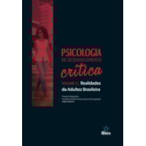 PSICOLOGIA DO DESENVOLVIMENTO CRÍTICA: REALIDADES DA ADULTEZ BRASILEIRA - VOLUME 3