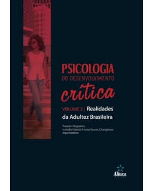 PSICOLOGIA DO DESENVOLVIMENTO CRÍTICA: REALIDADES DA ADULTEZ BRASILEIRA - VOLUME 3