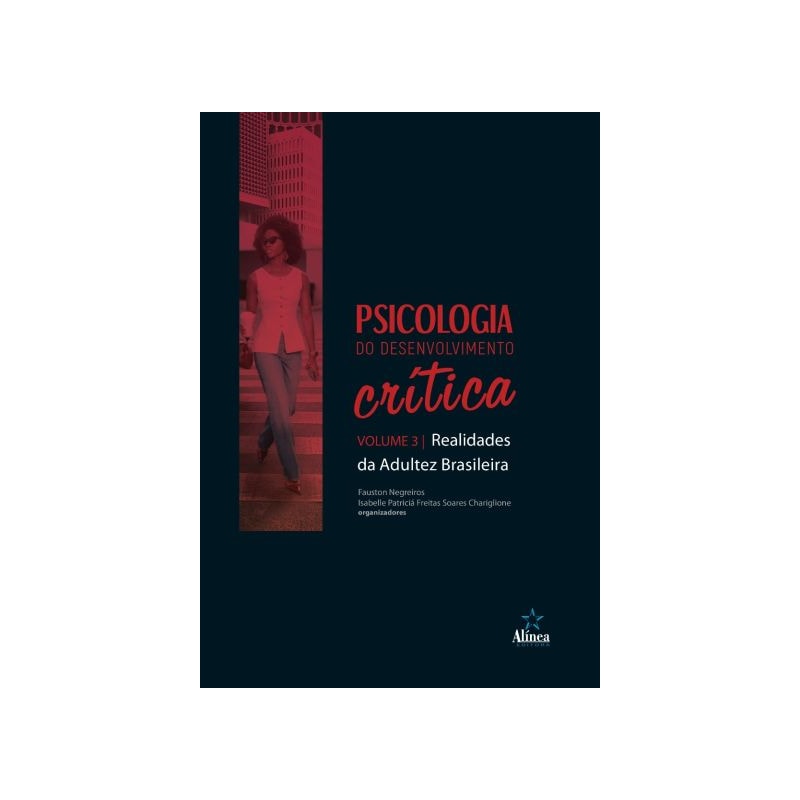 PSICOLOGIA DO DESENVOLVIMENTO CRÍTICA: REALIDADES DA ADULTEZ BRASILEIRA - VOLUME 3