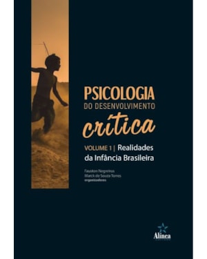 PSICOLOGIA DO DESENVOLVIMENTO CRÍTICA: REALIDADES DA INFÂNCIA BRASILEIRA