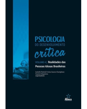 PSICOLOGIA DO DESENVOLVIMENTO CRÍTICA: REALIDADES DAS PESSOAS IDOSAS BRASILEIRAS - VOL. 4