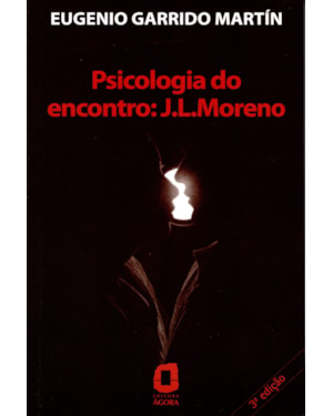 PSICOLOGIA DO ENCONTRO: J. L. MORENO