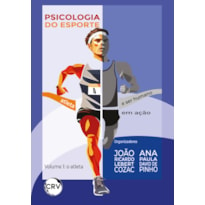 PSICOLOGIA DO ESPORTE: ATLETA E SER HUMANO EM AÇÃO - VOL. 01