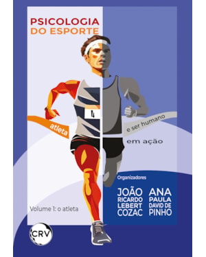 PSICOLOGIA DO ESPORTE: ATLETA E SER HUMANO EM AÇÃO - VOL. 01