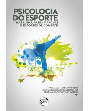 PSICOLOGIA DO ESPORTE NAS LUTAS, ARTES MARCIAIS E ESPORTES DE COMBATE