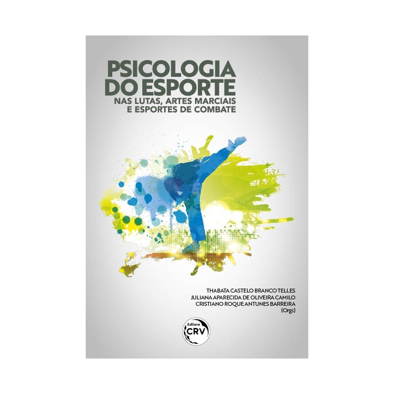 PSICOLOGIA DO ESPORTE NAS LUTAS, ARTES MARCIAIS E ESPORTES DE COMBATE