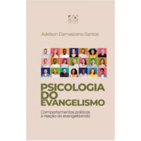 PSICOLOGIA DO EVANGELISMO: COMPORTAMENTOS PRÁTICOS À REAÇÃO DO EVANGELISMO