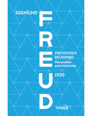 PSICOLOGIA DO SONHO: PSICANÁLISE PARA INICIANTES - FREUD