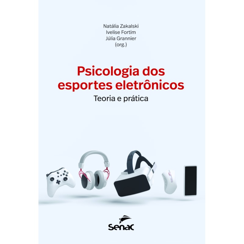 PSICOLOGIA DOS ESPORTES ELETRÔNICOS: TEORIA E PRÁTICA