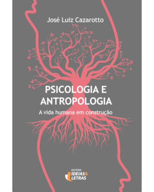 PSICOLOGIA E ANTROPOLOGIA - A VIDA HUMANA EM CONSTRUCAO - 1