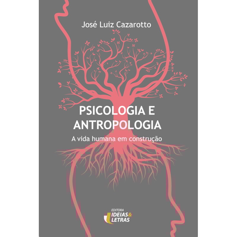 PSICOLOGIA E ANTROPOLOGIA - A VIDA HUMANA EM CONSTRUCAO - 1