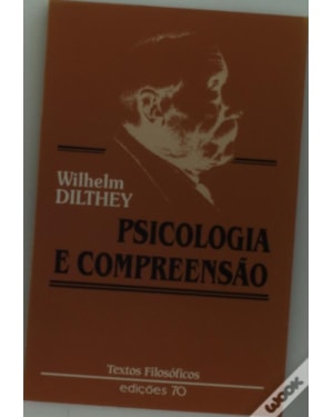 PSICOLOGIA E COMPREENSAO: IDEIAS PARA UMA PSICOLOGIA DESCRITIVA E ANALITICA