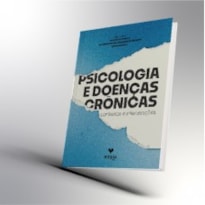 PSICOLOGIA E DOENÇAS CRÔNICAS - CONTEXTOS E INTERVENÇÕES