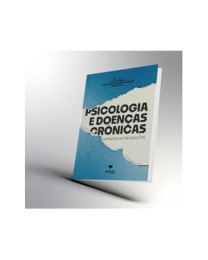 PSICOLOGIA E DOENÇAS CRÔNICAS - CONTEXTOS E INTERVENÇÕES