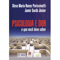 PSICOLOGIA E DOR: O QUE VOCÊ DEVE SABER