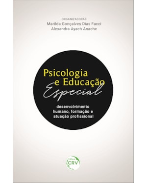 PSICOLOGIA E EDUCAÇÃO ESPECIAL: DESENVOLVIMENTO HUMANO, FORMAÇÃO E ATUAÇÃO PROFISSIONAL