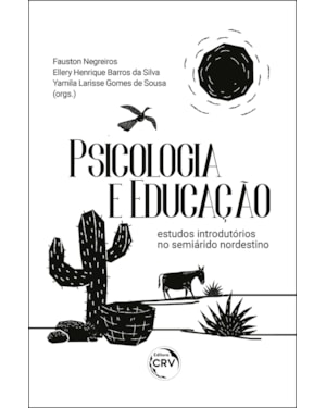 PSICOLOGIA E EDUCAÇÃO: ESTUDOS INTRODUTÓRIOS NO SEMIÁRIDO NORDESTINO