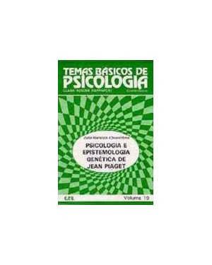 PSICOLOGIA E EPISTEMOLOGIA GENETICA DE JEAN PIAGET - 1