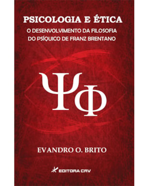 PSICOLOGIA E ÉTICA O DESENVOLVIMENTO DA FILOSOFIA DO PSÍQUICO DE FRANZ BRENTANO