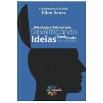 PSICOLOGIA E PSICOTERAPIA: DESMITIFICANDO IDEIAS E QUEBRANDO PRECONCEITOS
