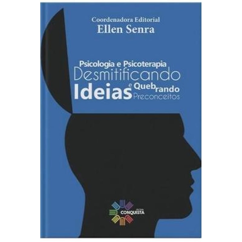 PSICOLOGIA E PSICOTERAPIA: DESMITIFICANDO IDEIAS E QUEBRANDO PRECONCEITOS