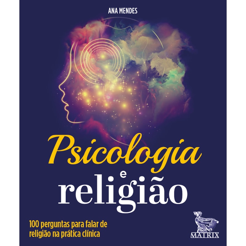 PSICOLOGIA E RELIGIÃO: 100 PERGUNTAS PARA FALAR DE RELIGIÃO NA PRÁTICA CLÍNICA