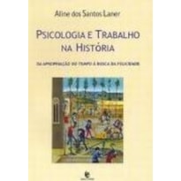 PSICOLOGIA E TRABALHO NA HISTORIA