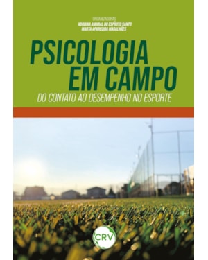 PSICOLOGIA EM CAMPO: DO CONTATO AO DESEMPENHO NO ESPORTE