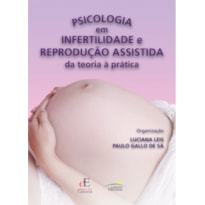 PSICOLOGIA EM INFERTILIDADE E REPRODUÇÃO ASSISTIDA DA TEORIA A PRATICA