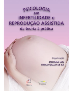 PSICOLOGIA EM INFERTILIDADE E REPRODUÇÃO ASSISTIDA DA TEORIA A PRATICA
