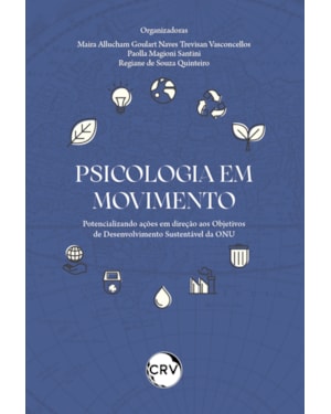 PSICOLOGIA EM MOVIMENTO: POTENCIALIZANDO AÇÕES EM DIREÇÃO AOS OBJETIVOS DE DESENVOLVIMENTO SUSTENTÁVEL DA ONU
