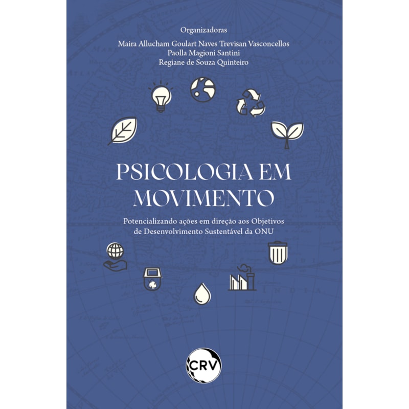PSICOLOGIA EM MOVIMENTO: POTENCIALIZANDO AÇÕES EM DIREÇÃO AOS OBJETIVOS DE DESENVOLVIMENTO SUSTENTÁVEL DA ONU