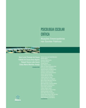 PSICOLOGIA ESCOLAR CRÍTICA - ATUAÇÕES EMANCIPATÓRIAS NAS ESCOLAS PÚBLICAS