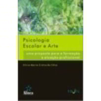 PSICOLOGIA ESCOLAR E ARTE - UMA PROPOSTA PARA A FORMACAO E ATUACAO PROFISSI - 1