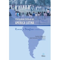 PSICOLOGIA ESCOLAR NA AMÉRICA LATINA: RUMOS E DESAFIOS - VOLUME 2