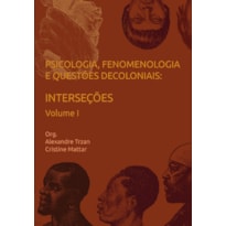 PSICOLOGIA, FENOMENOLOGIA E QUESTÕES DECOLONIAIS: INTERSEÇÕES