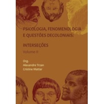 PSICOLOGIA, FENOMENOLOGIA E QUESTOES DECOLONIAIS VOLUME 2