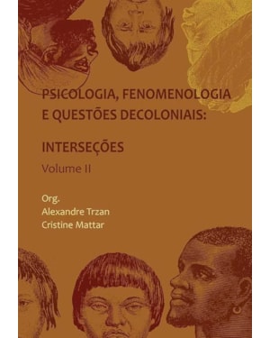 PSICOLOGIA, FENOMENOLOGIA E QUESTOES DECOLONIAIS VOLUME 2