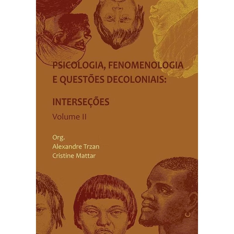PSICOLOGIA, FENOMENOLOGIA E QUESTOES DECOLONIAIS VOLUME 2