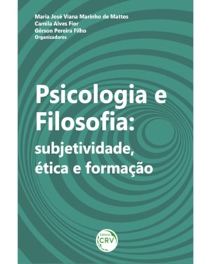 PSICOLOGIA, FILOSOFIA: SUBJETIVIDADE, ÉTICA E FORMAÇÃO
