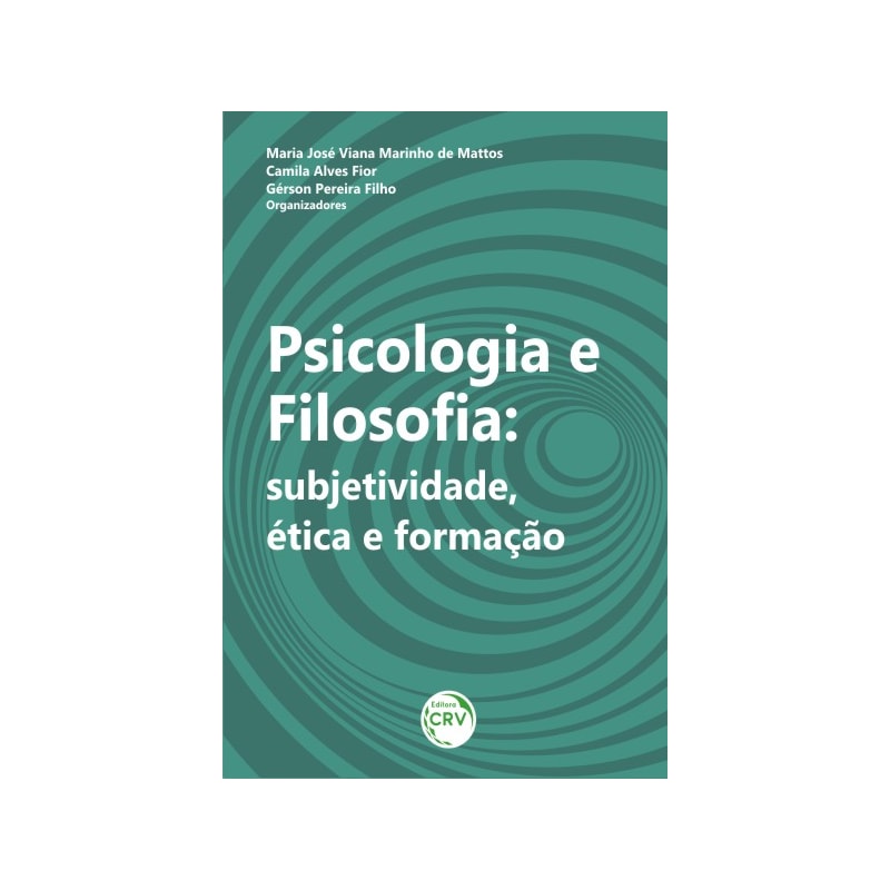 PSICOLOGIA, FILOSOFIA: SUBJETIVIDADE, ÉTICA E FORMAÇÃO