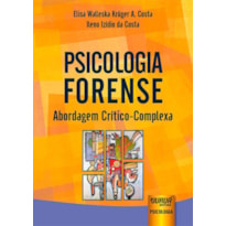 PSICOLOGIA FORENSE - ABORDAGEM CRÍTICO-COMPLEXA