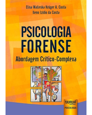 PSICOLOGIA FORENSE - ABORDAGEM CRÍTICO-COMPLEXA