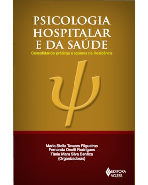 PSICOLOGIA HOSPITALAR E DA SAÚDE - CONSOLIDANDO PRÁTICAS E SABERES NA RESIDÊNCIA