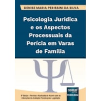 PSICOLOGIA JURÍDICA E OS ASPECTOS PROCESSUAIS DA PERÍCIA EM VARAS DE FAMÍLIA