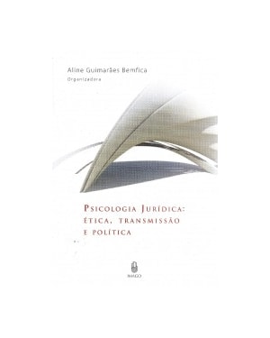 Psicologia jurídica: Ética, transmissão e política