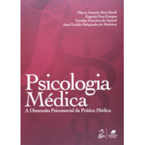 PSICOLOGIA MÉDICA - A DIMENSÃO PSICOSSOCIAL DA PRÁTICA MÉDICA